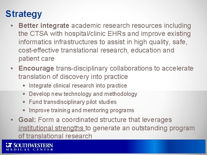 Strategy • Better integrate academic research resources including the CTSA with hospital/clinic EHRs and