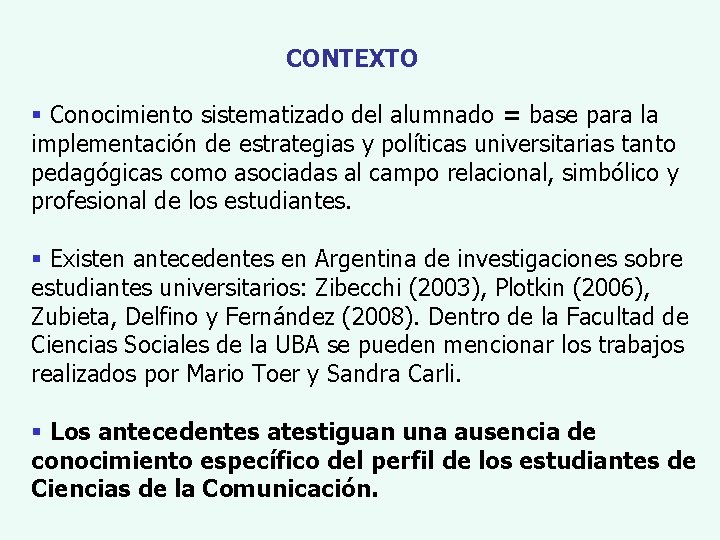 CONTEXTO § Conocimiento sistematizado del alumnado = base para la implementación de estrategias y