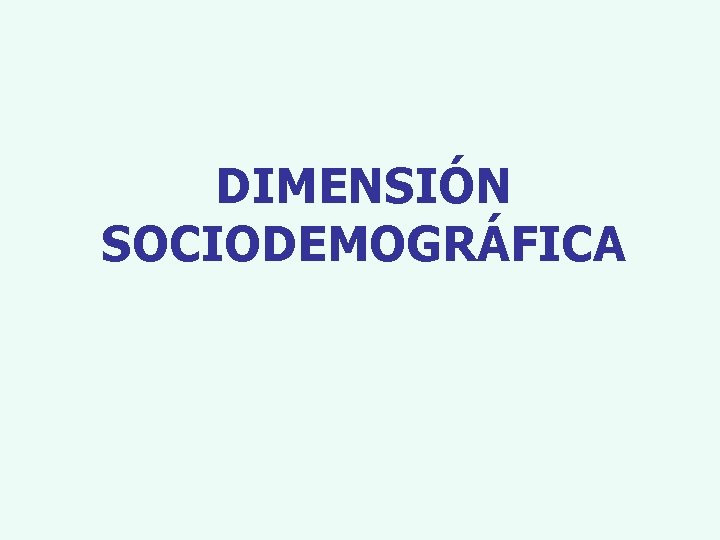 DIMENSIÓN SOCIODEMOGRÁFICA 