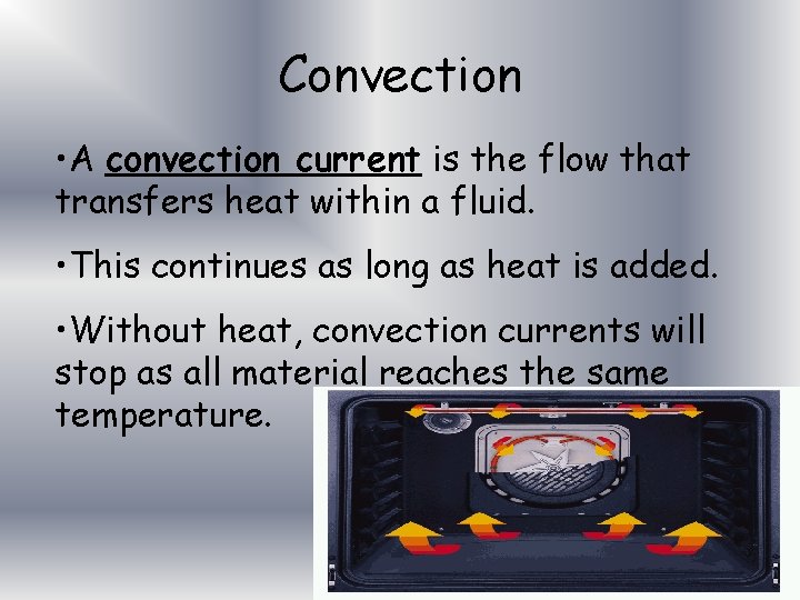 Convection • A convection current is the flow that transfers heat within a fluid.