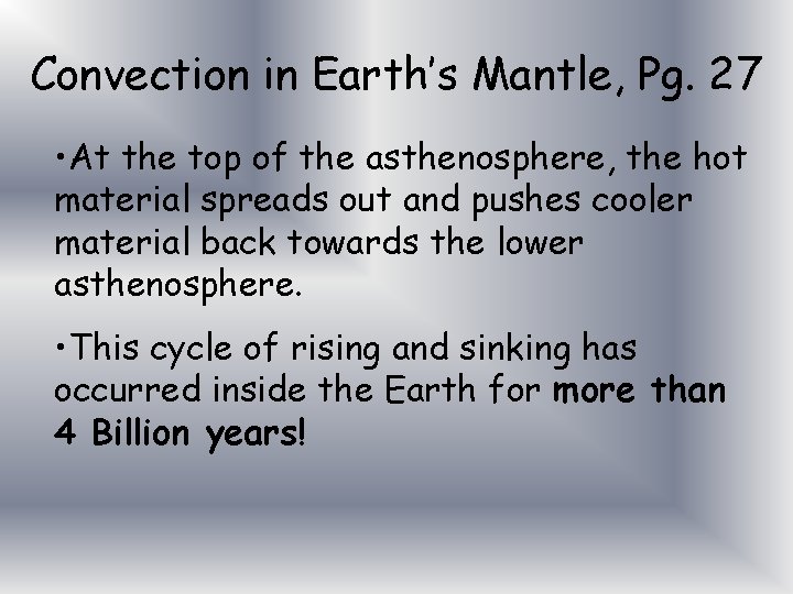 Convection in Earth’s Mantle, Pg. 27 • At the top of the asthenosphere, the