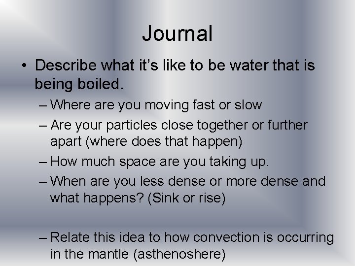 Journal • Describe what it’s like to be water that is being boiled. –