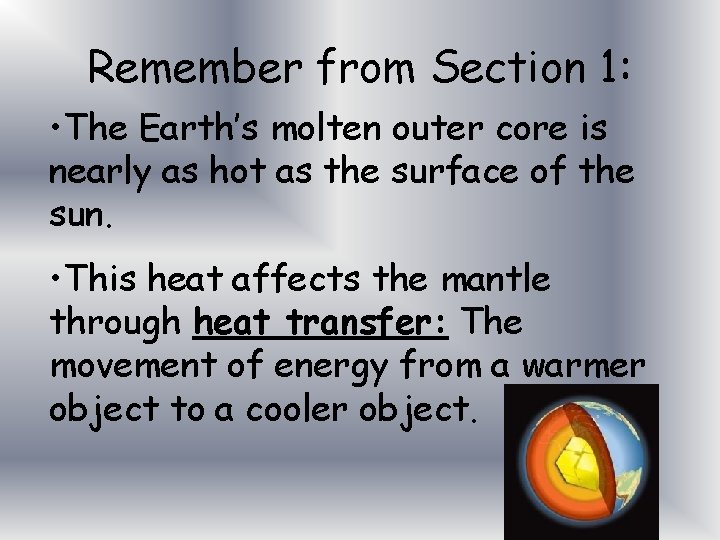 Remember from Section 1: • The Earth’s molten outer core is nearly as hot