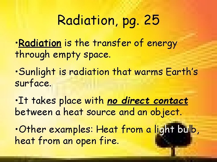 Radiation, pg. 25 • Radiation is the transfer of energy through empty space. •
