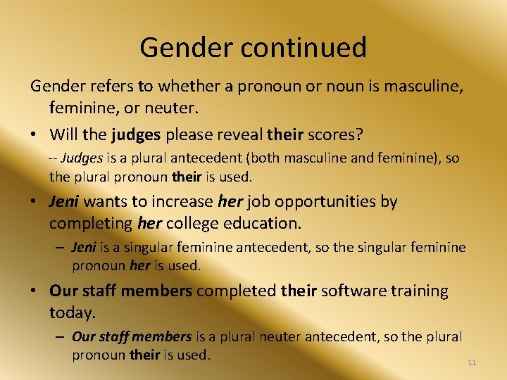 Gender continued Gender refers to whether a pronoun or noun is masculine, feminine, or