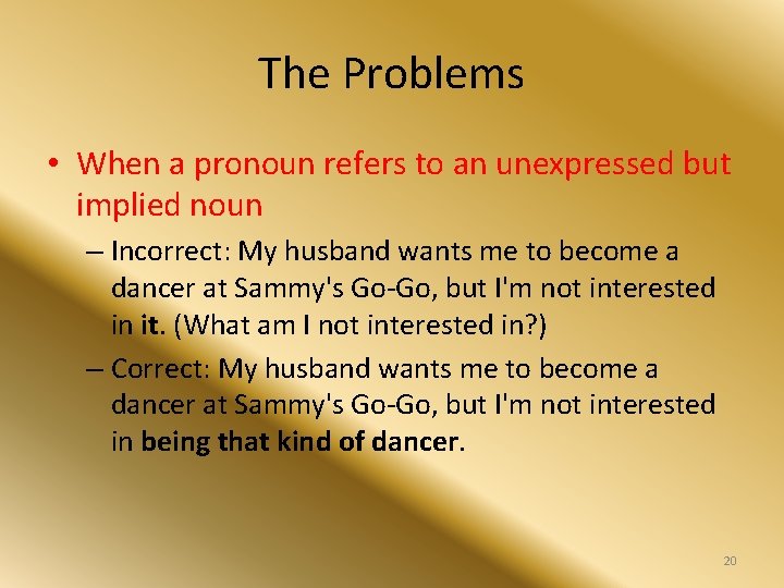 The Problems • When a pronoun refers to an unexpressed but implied noun –