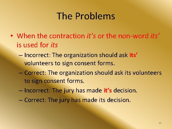 The Problems • When the contraction it’s or the non-word its’ is used for