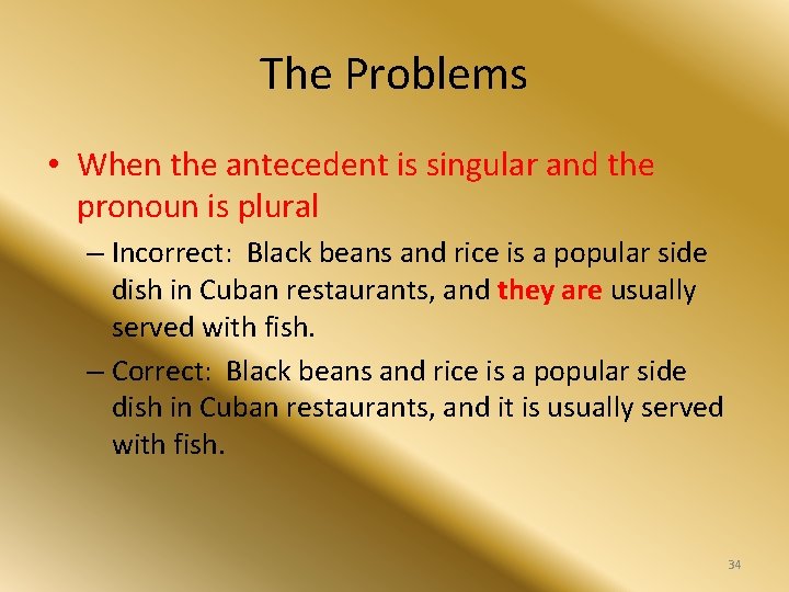 The Problems • When the antecedent is singular and the pronoun is plural –