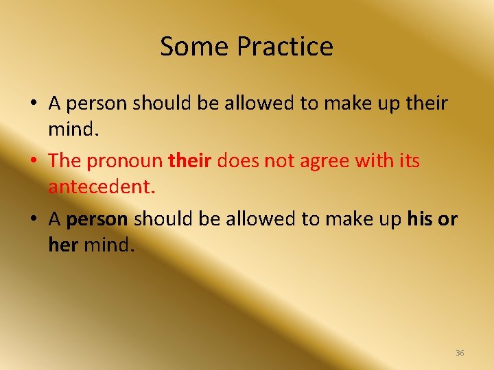 Some Practice • A person should be allowed to make up their mind. •