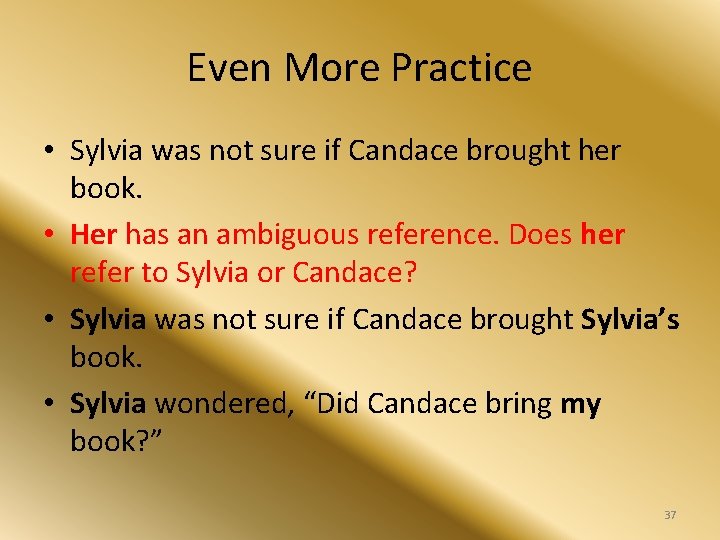 Even More Practice • Sylvia was not sure if Candace brought her book. •