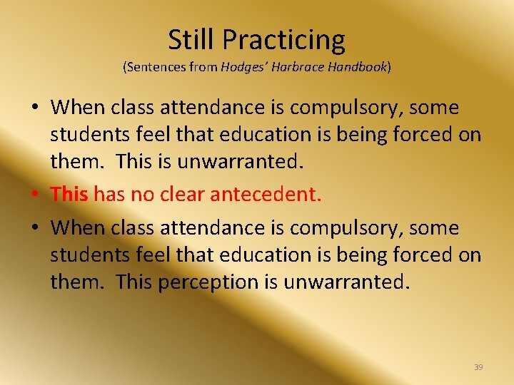 Still Practicing (Sentences from Hodges’ Harbrace Handbook) • When class attendance is compulsory, some