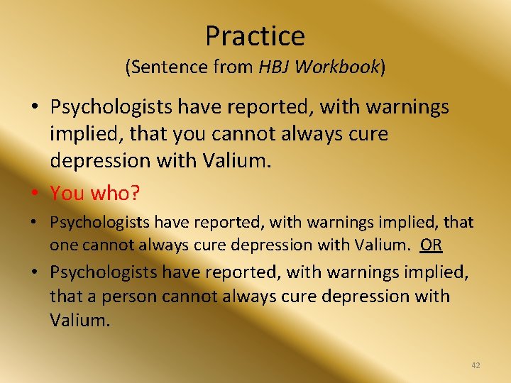 Practice (Sentence from HBJ Workbook) • Psychologists have reported, with warnings implied, that you