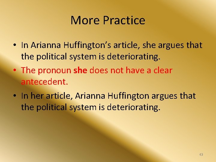 More Practice • In Arianna Huffington’s article, she argues that the political system is