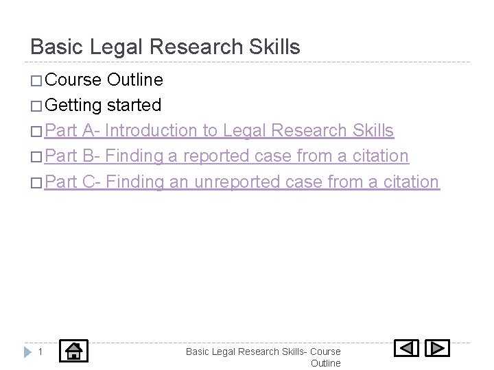 Basic Legal Research Skills � Course Outline � Getting started � Part A- Introduction