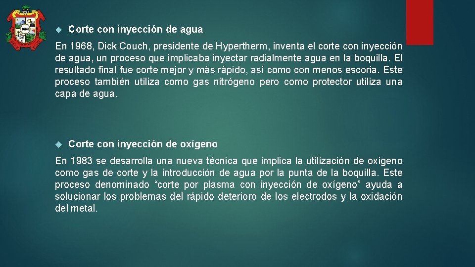  Corte con inyección de agua En 1968, Dick Couch, presidente de Hypertherm, inventa