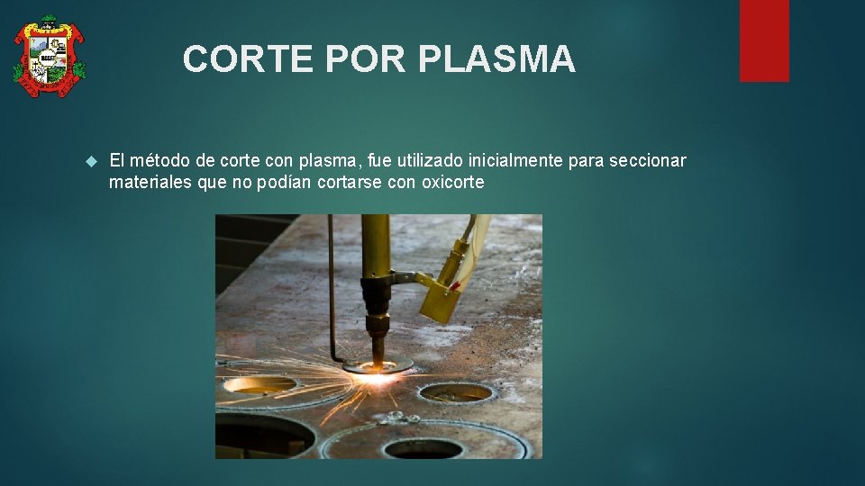 CORTE POR PLASMA El método de corte con plasma, fue utilizado inicialmente para seccionar