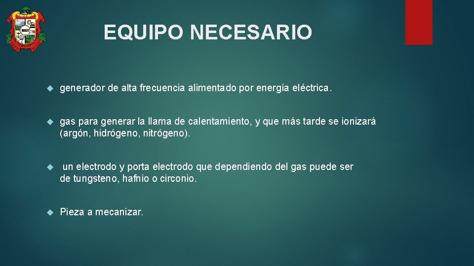 EQUIPO NECESARIO generador de alta frecuencia alimentado por energía eléctrica. gas para generar la