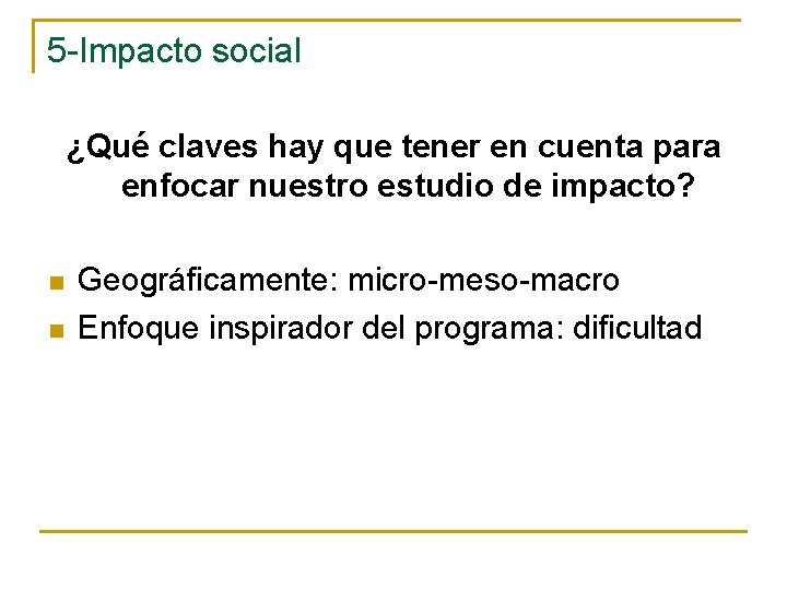 5 -Impacto social ¿Qué claves hay que tener en cuenta para enfocar nuestro estudio