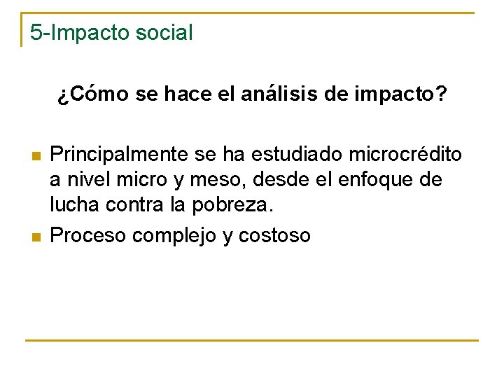5 -Impacto social ¿Cómo se hace el análisis de impacto? n n Principalmente se