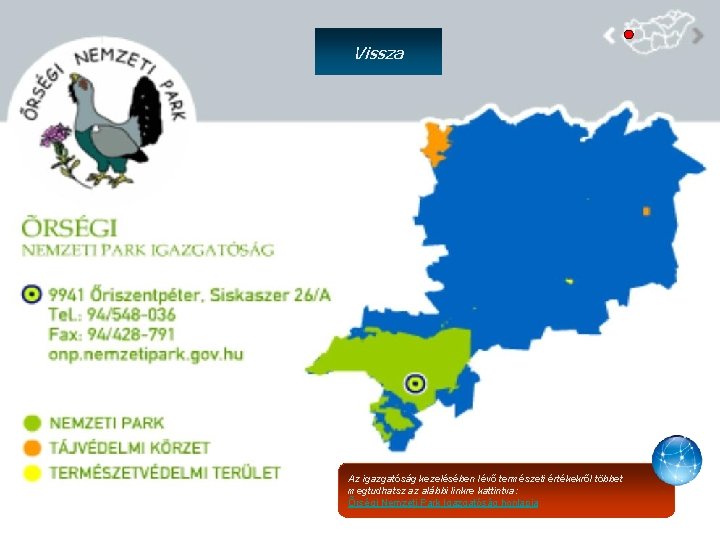 Vissza Az igazgatóság kezelésében lévő természeti értékekről többet megtudhatsz az alábbi linkre kattintva: Őrségi