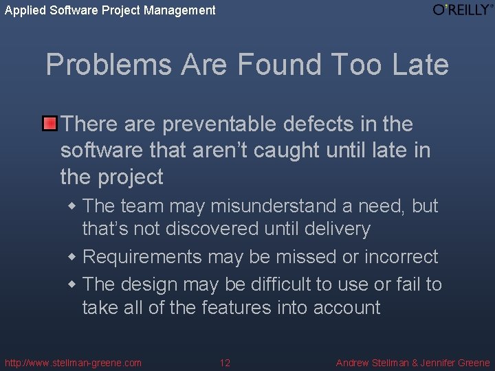 Applied Software Project Management Problems Are Found Too Late There are preventable defects in