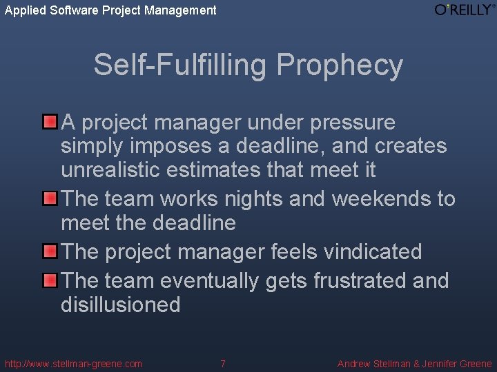 Applied Software Project Management Self-Fulfilling Prophecy A project manager under pressure simply imposes a