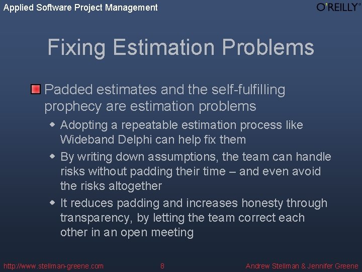 Applied Software Project Management Fixing Estimation Problems Padded estimates and the self-fulfilling prophecy are