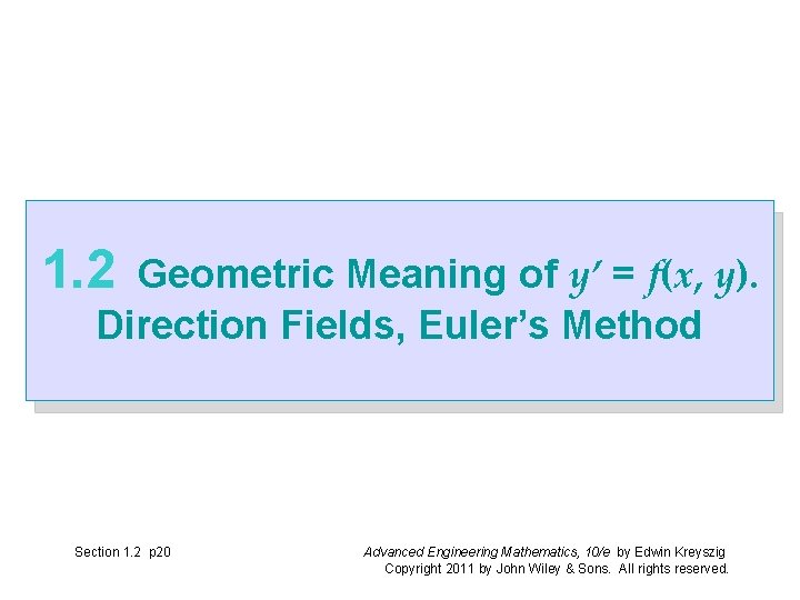 1. 2 Geometric Meaning of y’ = f(x, y). Direction Fields, Euler’s Method Section 1. 2 Geometric Meaning of y’ = f(x, y). Direction Fields, Euler’s Method Section