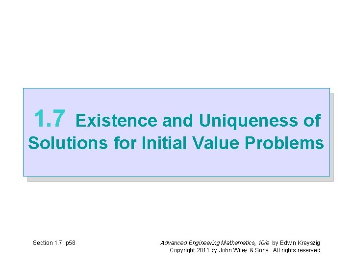 1. 7 Existence and Uniqueness of Solutions for Initial Value Problems Section 1. 7 1. 7 Existence and Uniqueness of Solutions for Initial Value Problems Section 1. 7
