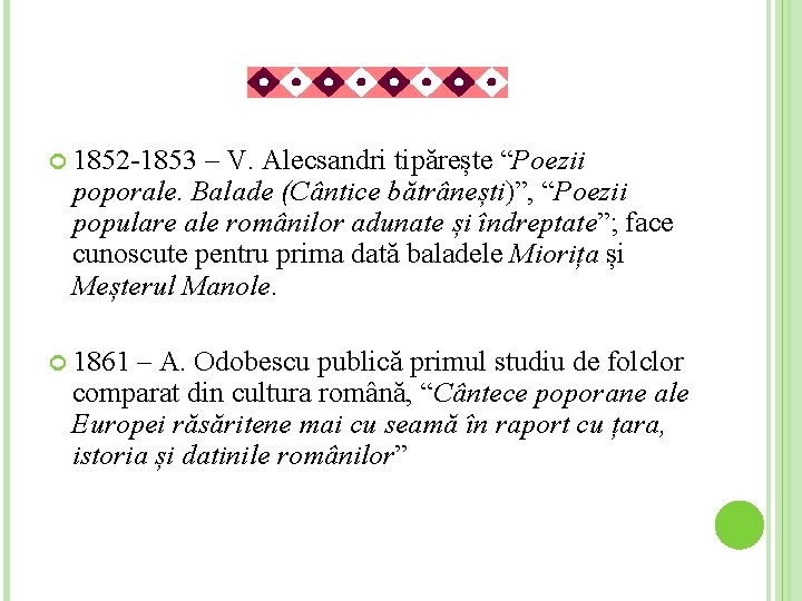 1852 -1853 – V. Alecsandri tipărește “Poezii poporale. Balade (Cântice bătrânești)”, “Poezii populare 1852 -1853 – V. Alecsandri tipărește “Poezii poporale. Balade (Cântice bătrânești)”, “Poezii populare