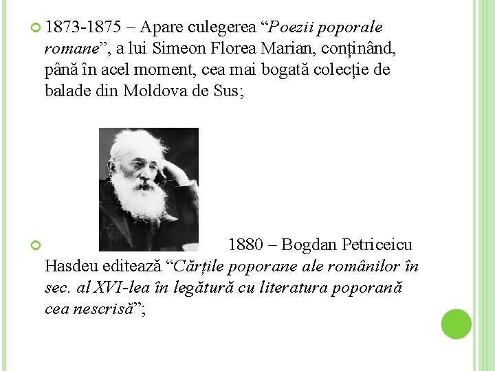 1873 -1875 – Apare culegerea “Poezii poporale romane”, a lui Simeon Florea Marian, 1873 -1875 – Apare culegerea “Poezii poporale romane”, a lui Simeon Florea Marian,
