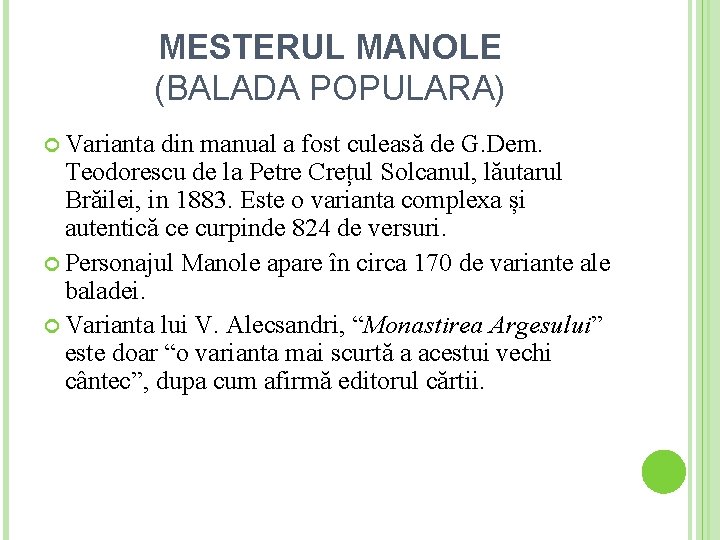 MESTERUL MANOLE (BALADA POPULARA) Varianta din manual a fost culeasă de G. Dem. Teodorescu MESTERUL MANOLE (BALADA POPULARA) Varianta din manual a fost culeasă de G. Dem. Teodorescu