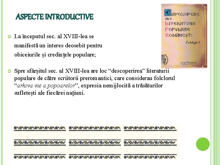 ASPECTE INTRODUCTIVE La începutul sec. al XVIII-lea se manifestă un interes deosebit pentru obiceiurile ASPECTE INTRODUCTIVE La începutul sec. al XVIII-lea se manifestă un interes deosebit pentru obiceiurile