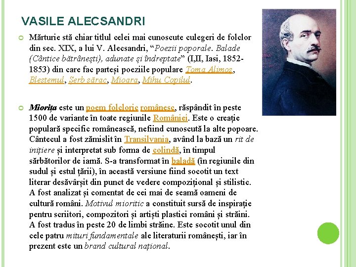 VASILE ALECSANDRI Mărturie stă chiar titlul celei mai cunoscute culegeri de folclor din sec. VASILE ALECSANDRI Mărturie stă chiar titlul celei mai cunoscute culegeri de folclor din sec.