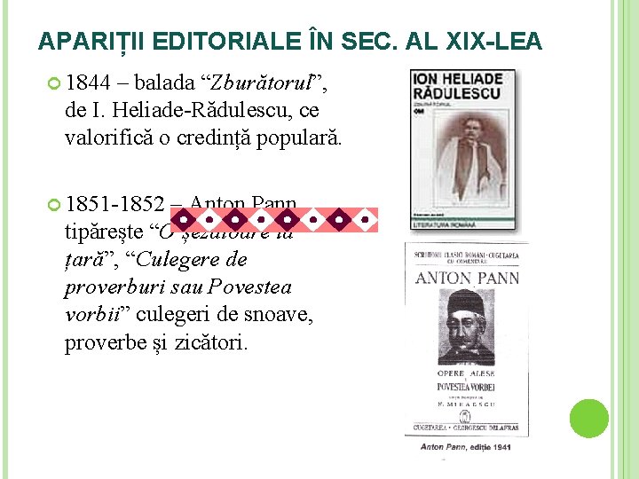 APARIȚII EDITORIALE ÎN SEC. AL XIX-LEA 1844 – balada “Zburătorul”, de I. Heliade-Rădulescu, ce APARIȚII EDITORIALE ÎN SEC. AL XIX-LEA 1844 – balada “Zburătorul”, de I. Heliade-Rădulescu, ce