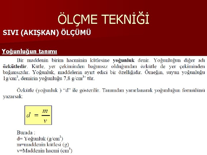 ÖLÇME TEKNİĞİ SIVI (AKIŞKAN) ÖLÇÜMÜ Yoğunluğun tanımı ÖLÇME TEKNİĞİ SIVI (AKIŞKAN) ÖLÇÜMÜ Yoğunluğun tanımı