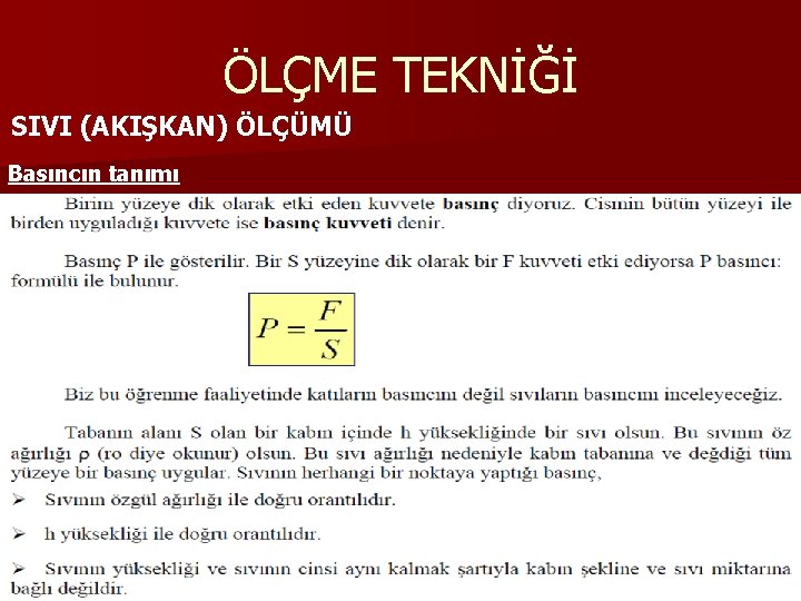 ÖLÇME TEKNİĞİ SIVI (AKIŞKAN) ÖLÇÜMÜ Basıncın tanımı ÖLÇME TEKNİĞİ SIVI (AKIŞKAN) ÖLÇÜMÜ Basıncın tanımı
