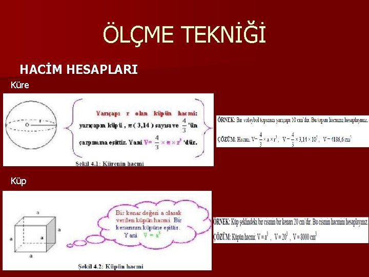 ÖLÇME TEKNİĞİ HACİM HESAPLARI Küre Küp ÖLÇME TEKNİĞİ HACİM HESAPLARI Küre Küp