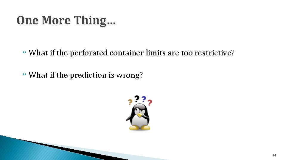 One More Thing… What if the perforated container limits are too restrictive? What if