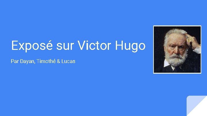 Exposé sur Victor Hugo Par Dayan, Timothé & Lucas 