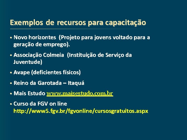 Exemplos de recursos para capacitação • Novo horizontes (Projeto para jovens voltado para a