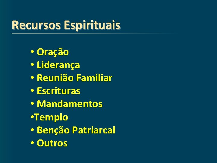 Recursos Espirituais • Oração • Liderança • Reunião Familiar • Escrituras • Mandamentos •