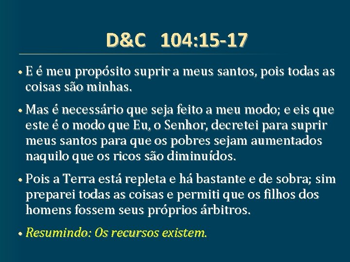 D&C 104: 15 -17 • E é meu propósito suprir a meus santos, pois