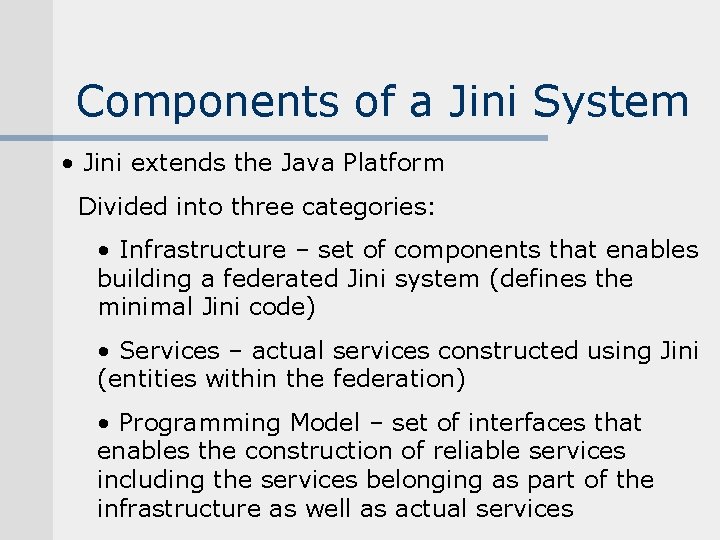 Components of a Jini System • Jini extends the Java Platform Divided into three Components of a Jini System • Jini extends the Java Platform Divided into three