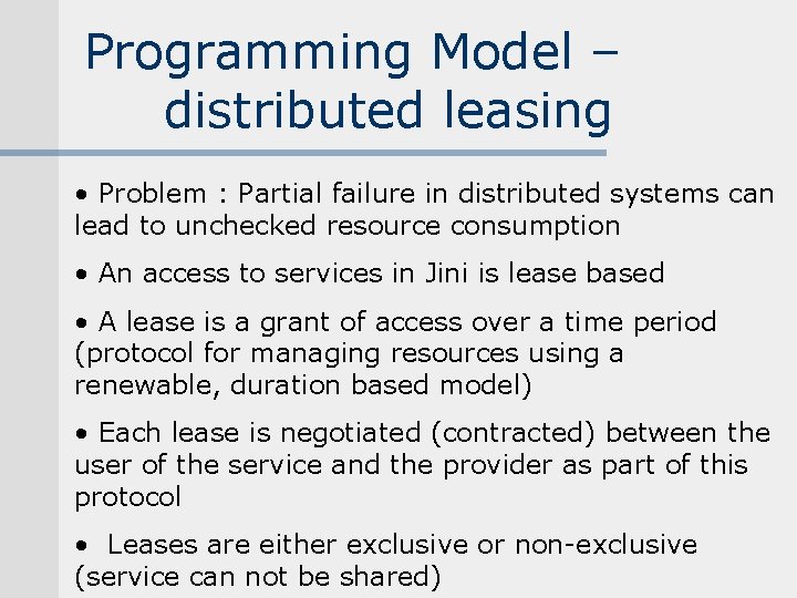 Programming Model – distributed leasing • Problem : Partial failure in distributed systems can Programming Model – distributed leasing • Problem : Partial failure in distributed systems can