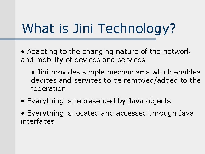 What is Jini Technology? • Adapting to the changing nature of the network and What is Jini Technology? • Adapting to the changing nature of the network and