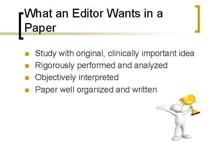 What an Editor Wants in a Paper n n Study with original, clinically important What an Editor Wants in a Paper n n Study with original, clinically important