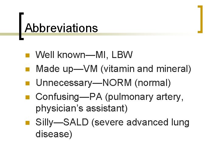 Abbreviations n n n Well known—MI, LBW Made up—VM (vitamin and mineral) Unnecessary—NORM (normal) Abbreviations n n n Well known—MI, LBW Made up—VM (vitamin and mineral) Unnecessary—NORM (normal)