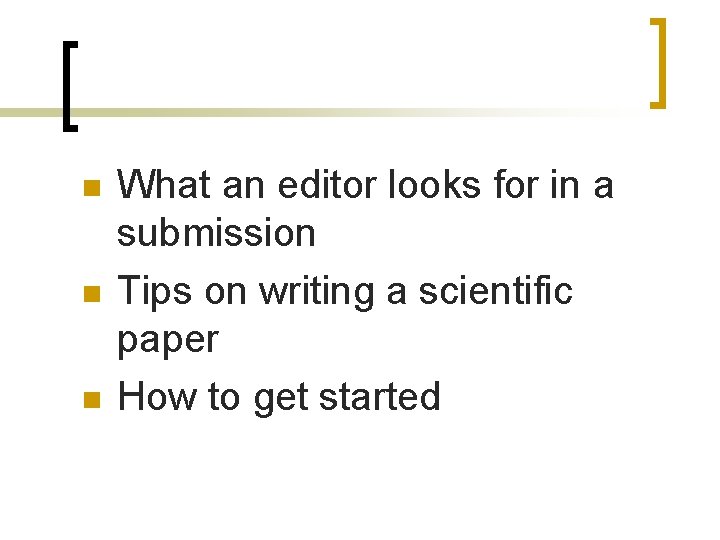 n n n What an editor looks for in a submission Tips on writing n n n What an editor looks for in a submission Tips on writing