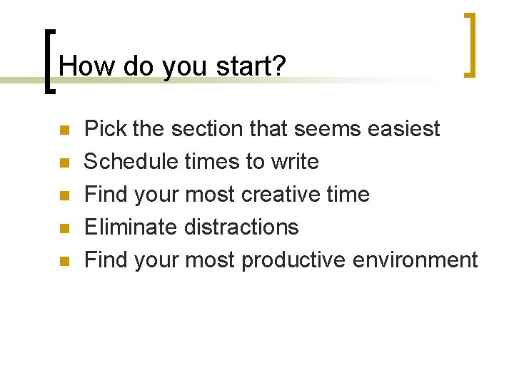 How do you start? n n n Pick the section that seems easiest Schedule How do you start? n n n Pick the section that seems easiest Schedule